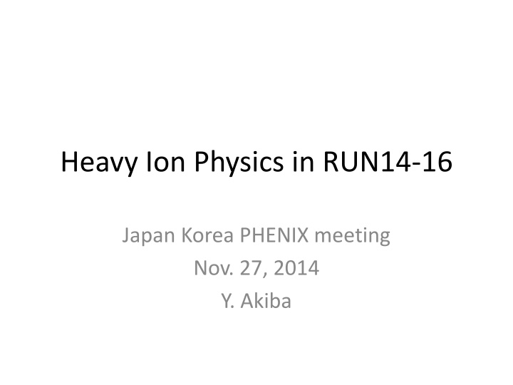 heavy ion physics in run14 16