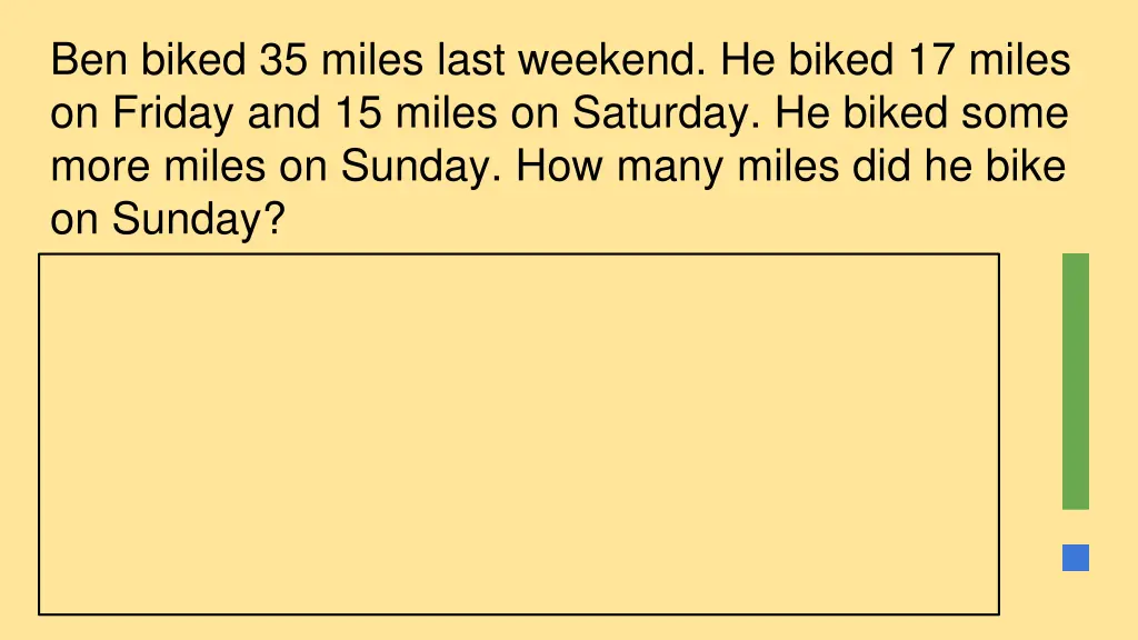 ben biked 35 miles last weekend he biked 17 miles