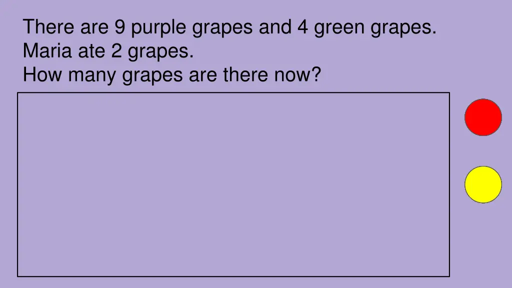 there are 9 purple grapes and 4 green grapes