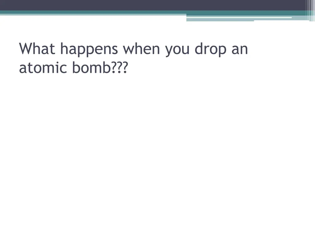 what happens when you drop an atomic bomb