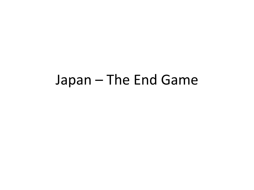 japan the end game