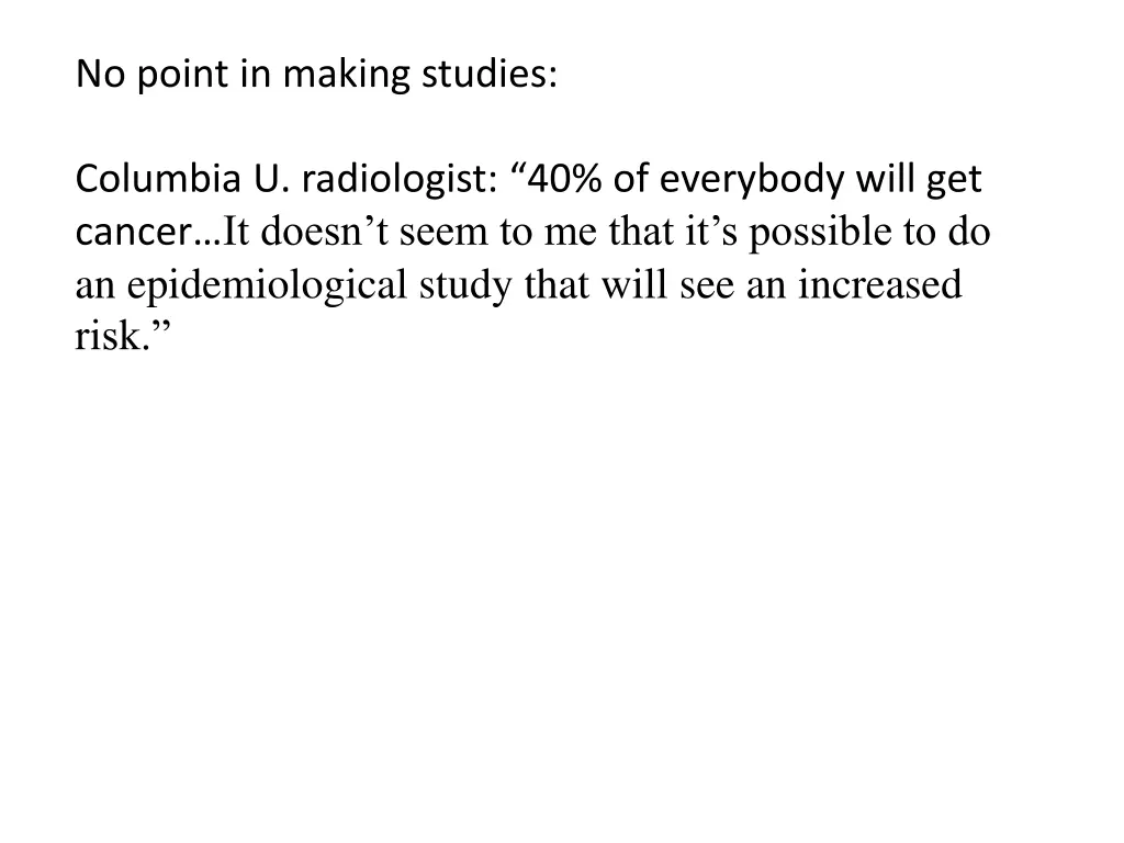 no point in making studies