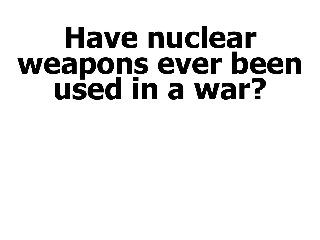 have nuclear weapons ever been used in a war