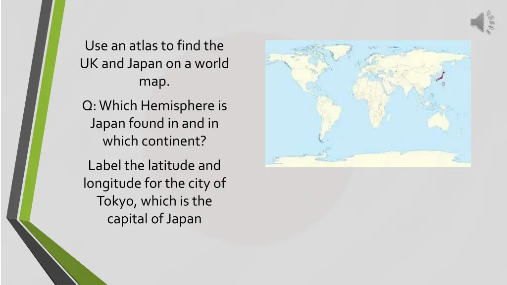 use an atlas to find the uk and japan on a world