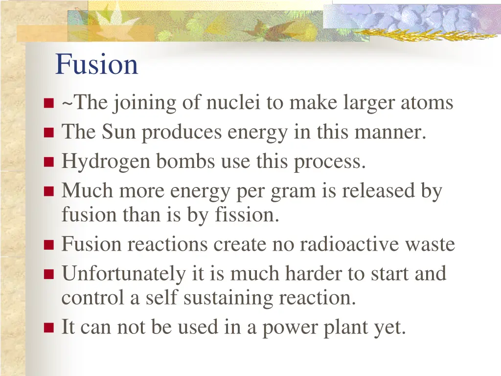 fusion the joining of nuclei to make larger atoms