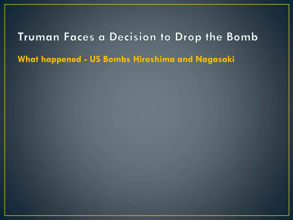 truman faces a decision to drop the bomb 3