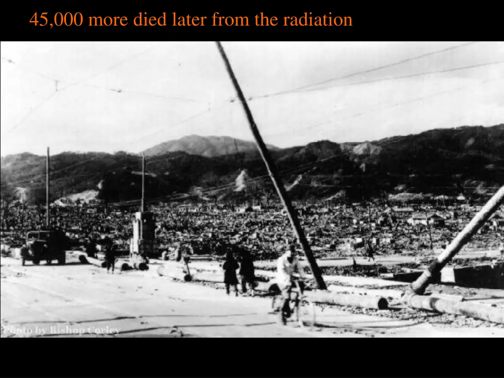 45 000 more died later from the radiation