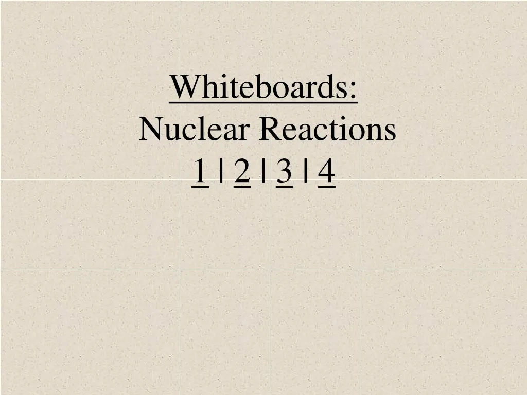 whiteboards nuclear reactions 1 2 3 4