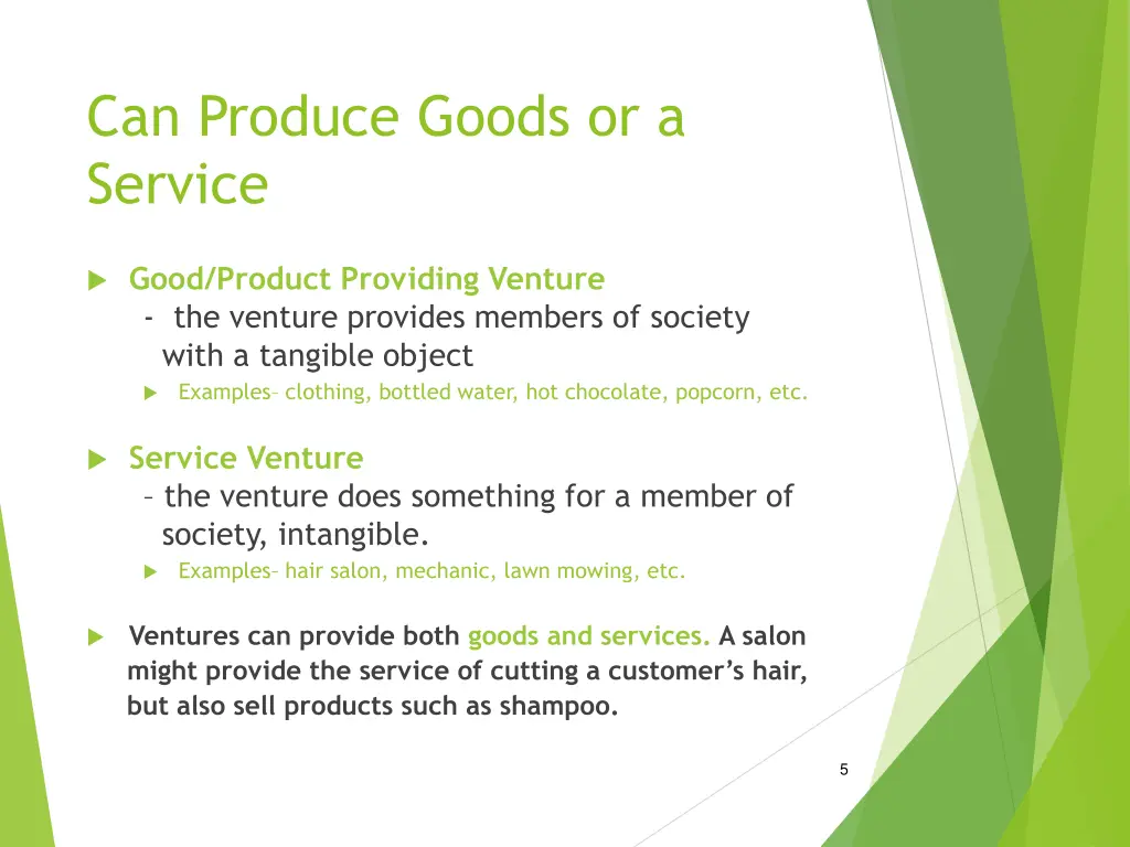 can produce goods or a service