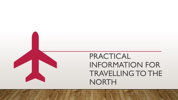 practical information for travelling to the north