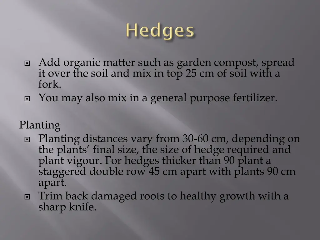 add organic matter such as garden compost spread