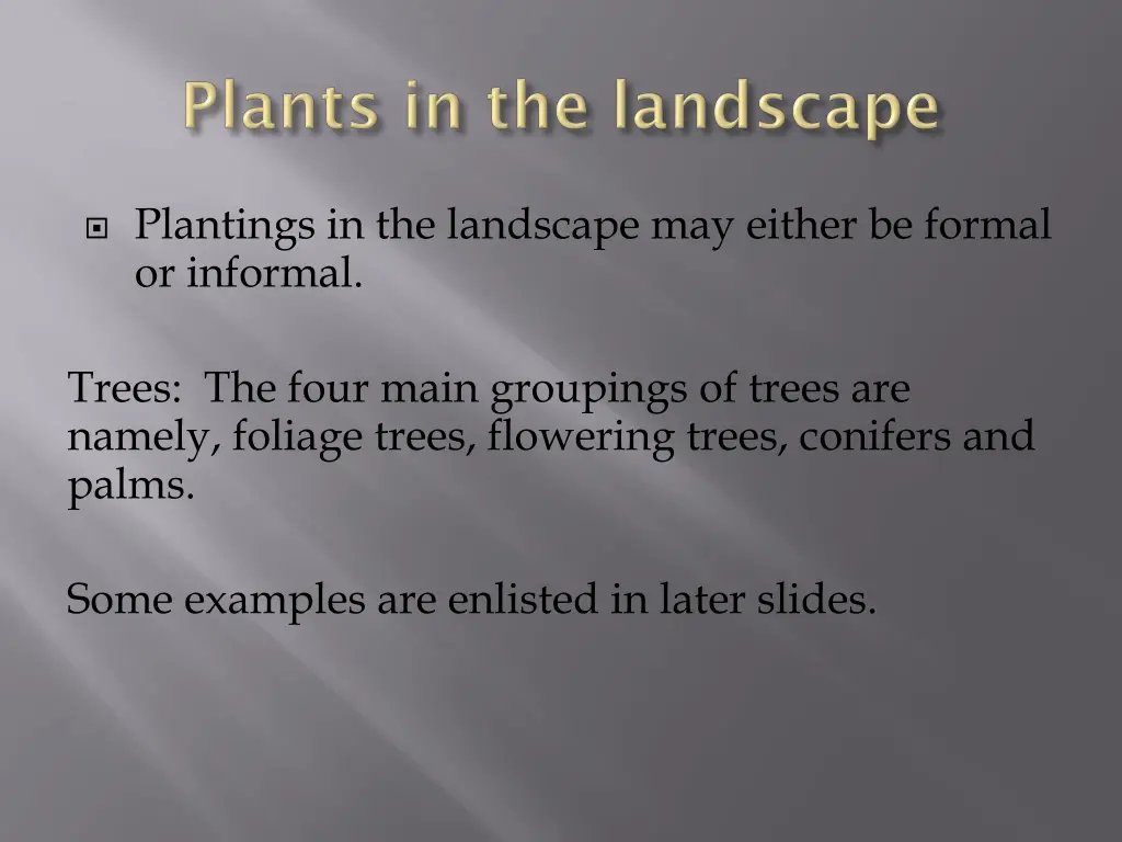 plantings in the landscape may either be formal