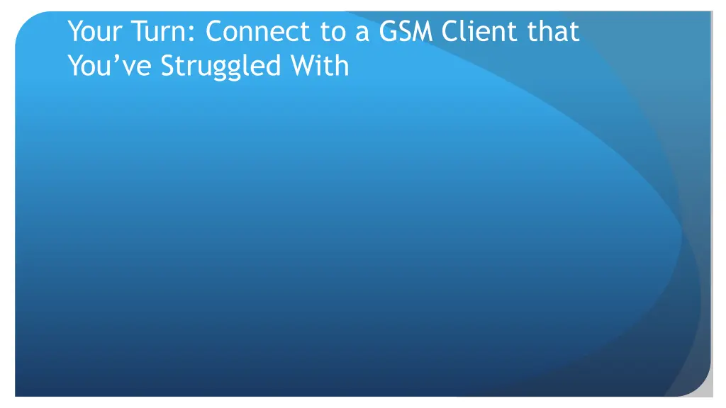 your turn connect to a gsm client that