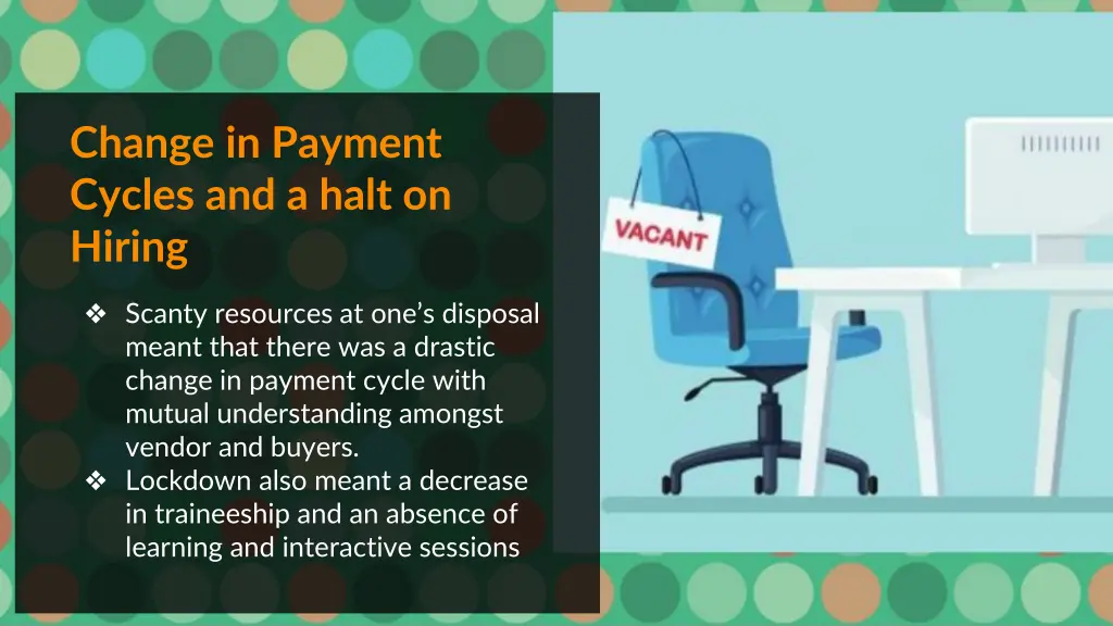 change in payment cycles and a halt on hiring