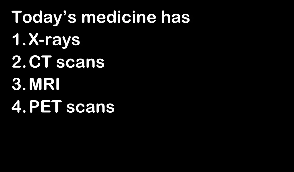 today s medicine has 1 x rays 2 ct scans