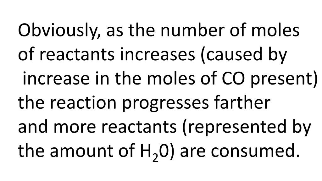 obviously as the number of moles of reactants