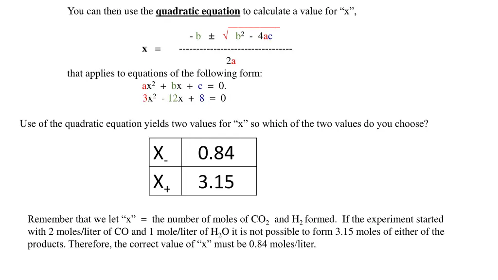 you can then use the quadratic equation