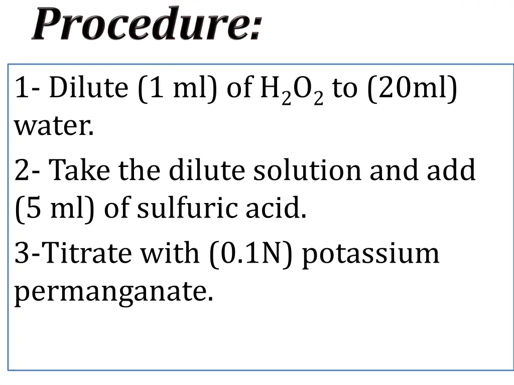 1 dilute 1 ml of h 2 o 2 to 20ml water 2 take