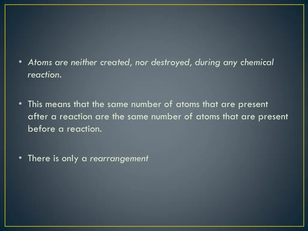 atoms are neither created nor destroyed during