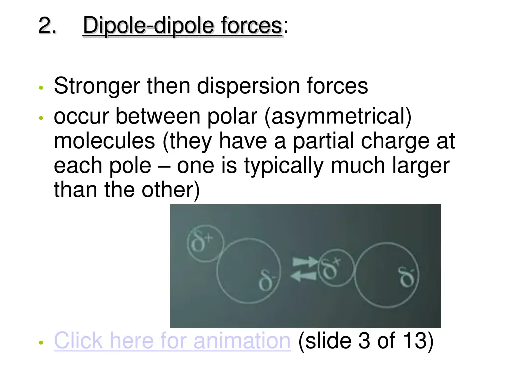 2 dipole dipole forces stronger then dispersion