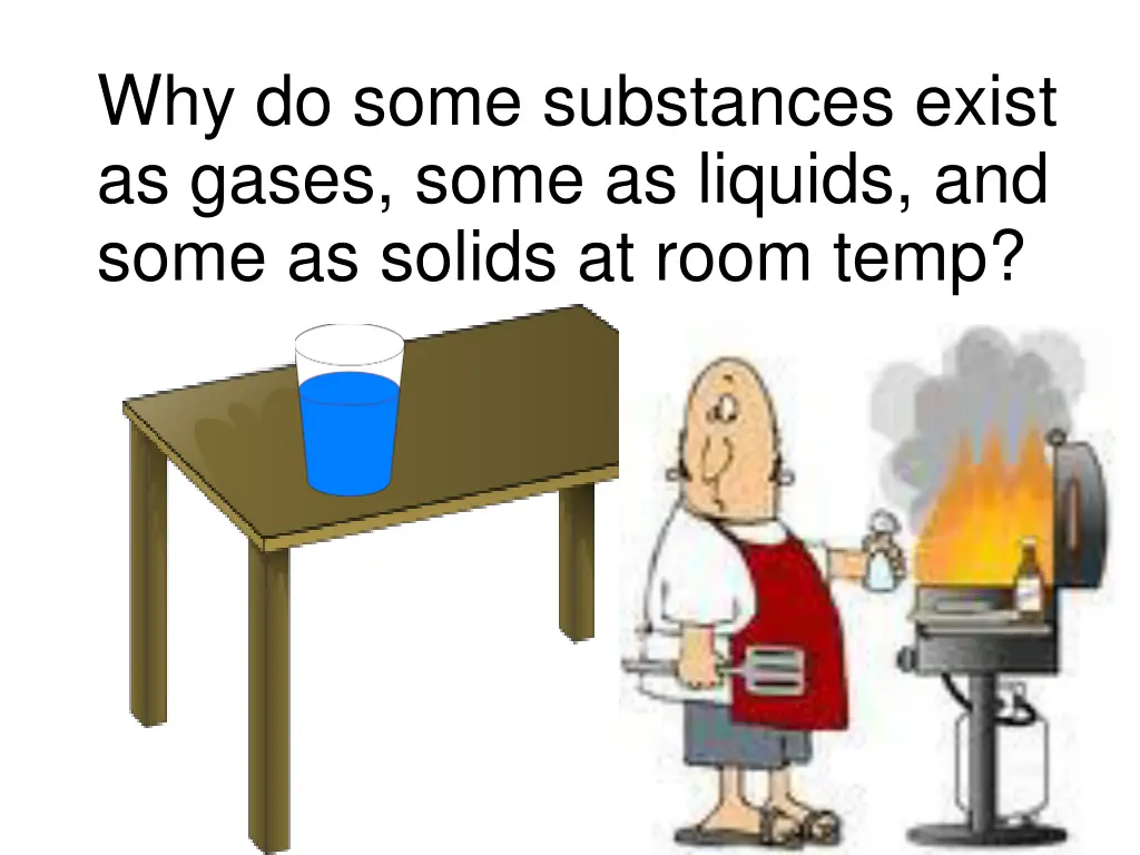 why do some substances exist as gases some