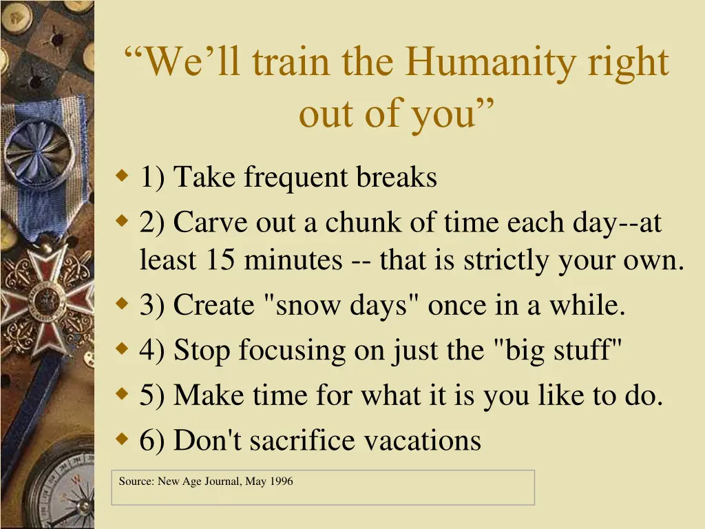 we ll train the humanity right out of you