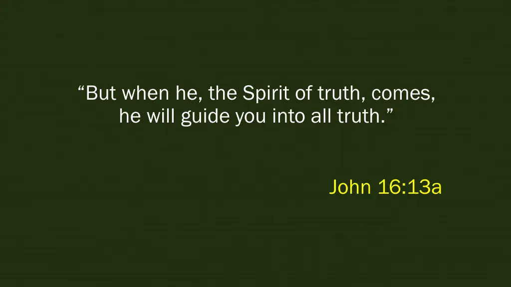 but when he the spirit of truth comes he will