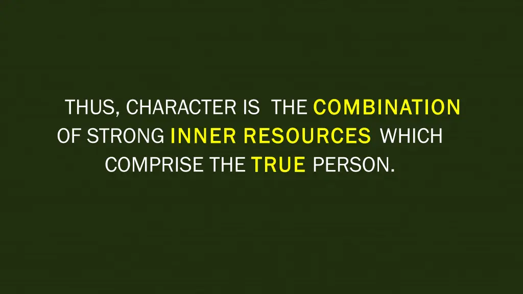 thus character is the combination of strong inner