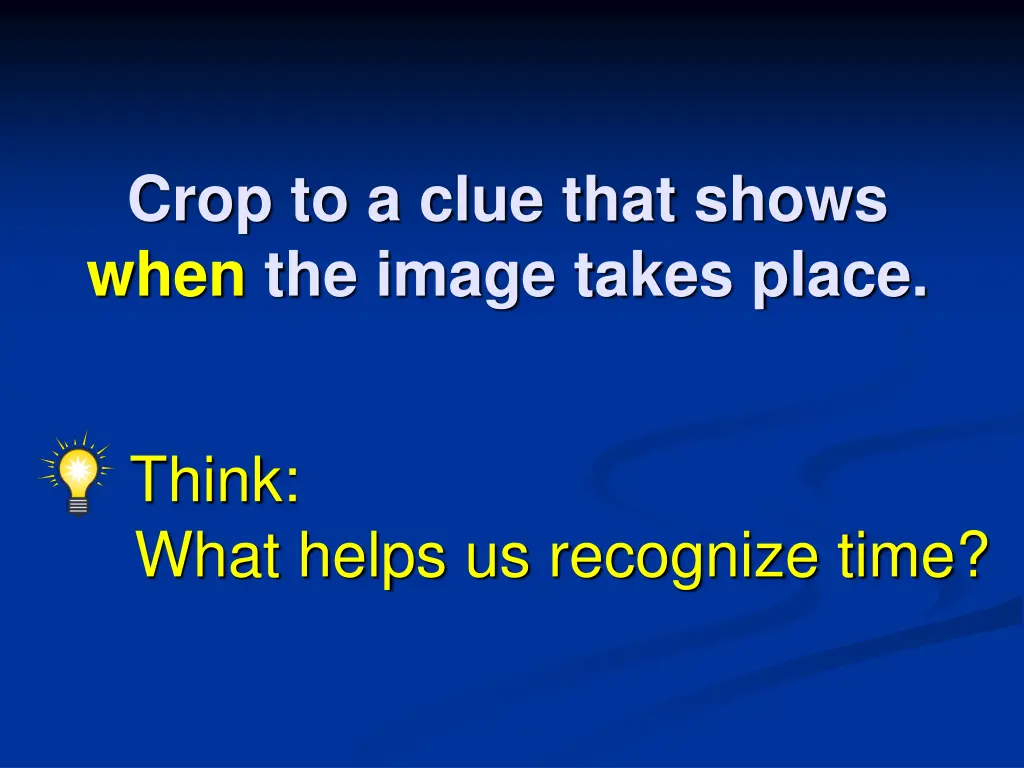 crop to a clue that shows when the image takes