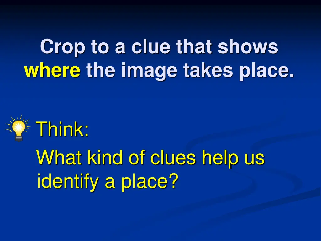 crop to a clue that shows where the image takes