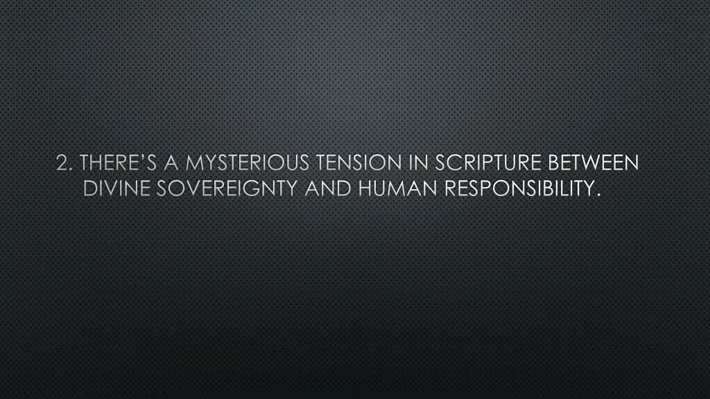 2 there s a mysterious tension in scripture