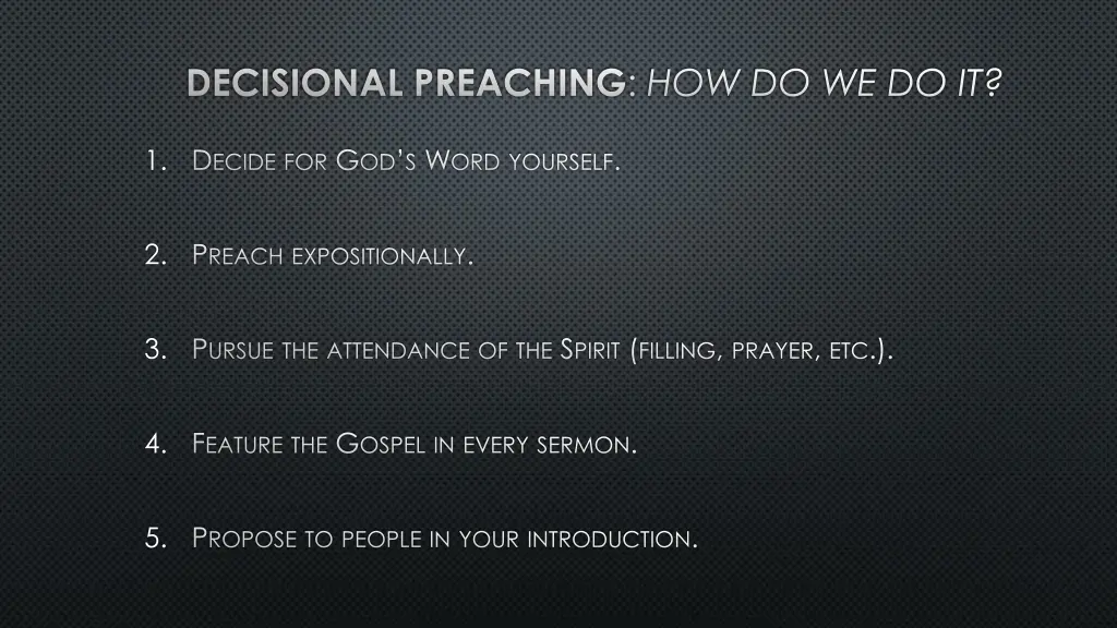 decisional preaching how do we do it 4