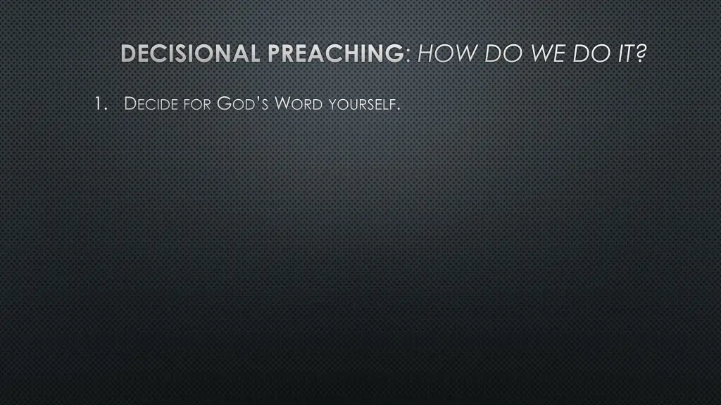 decisional preaching how do we do it