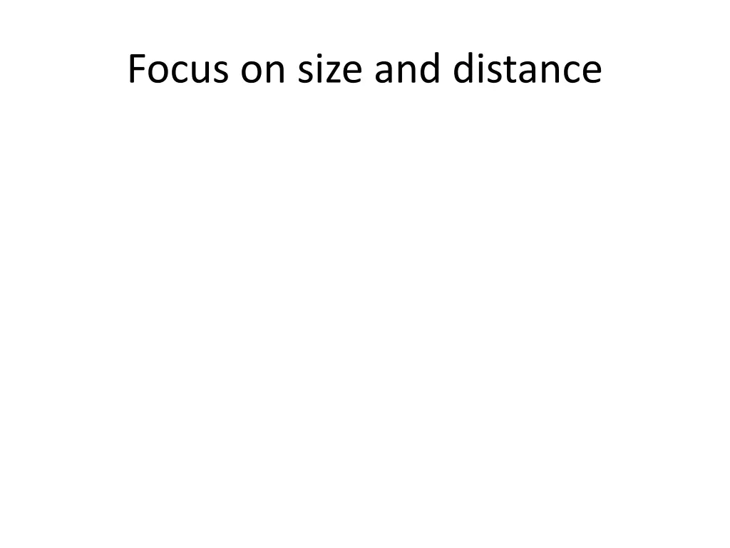 focus on size and distance