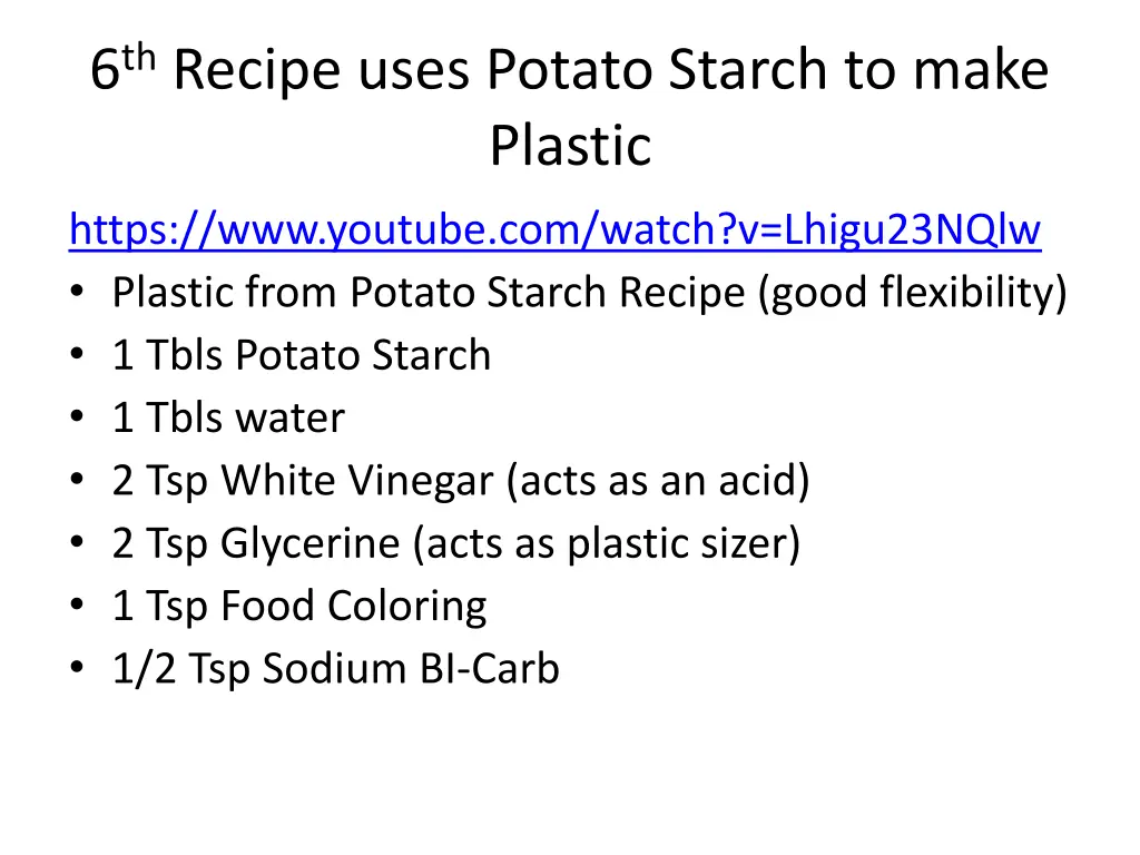 6 th recipe uses potato starch to make plastic