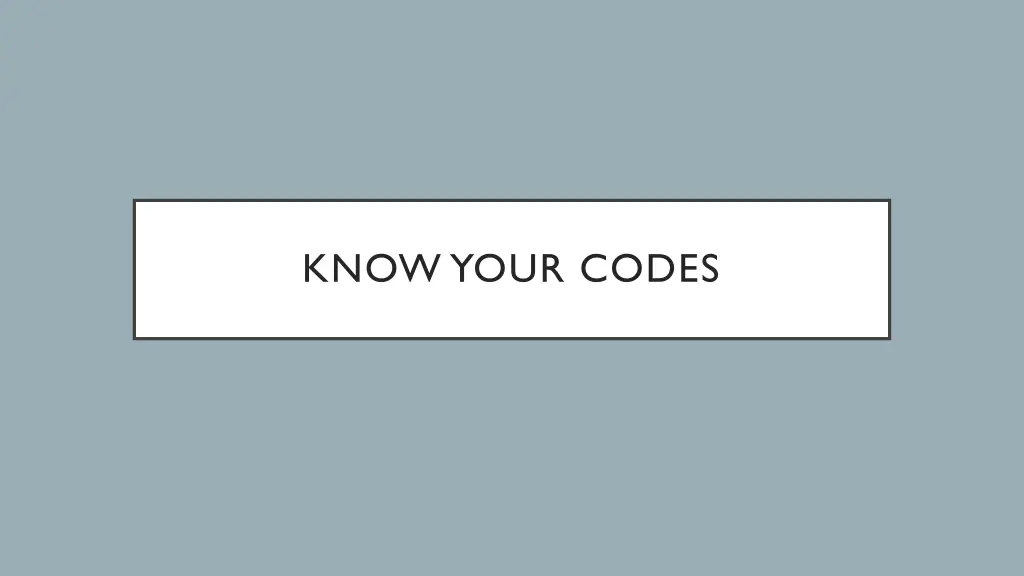 know your codes