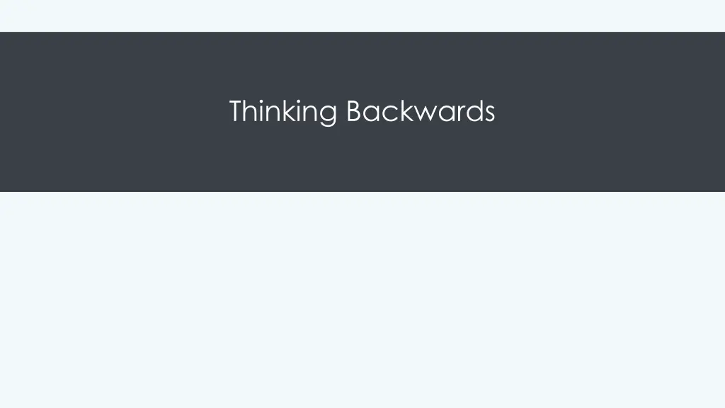 thinking backwards