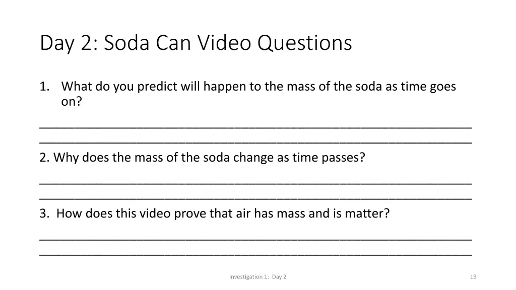 day 2 soda can video questions