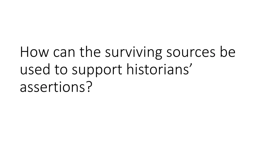 how can the surviving sources be used to support