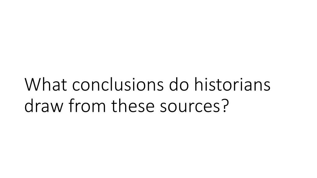 what conclusions do historians draw from these