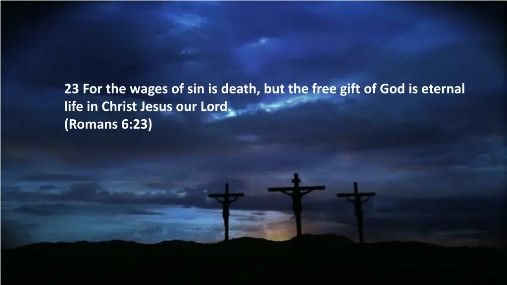 23 for the wages of sin is death but the free