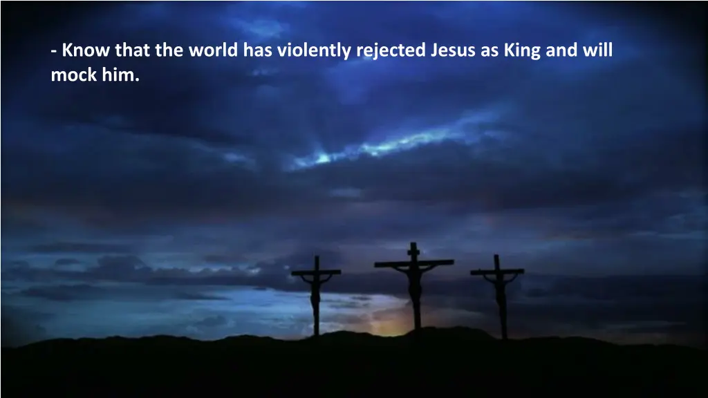 know that the world has violently rejected jesus