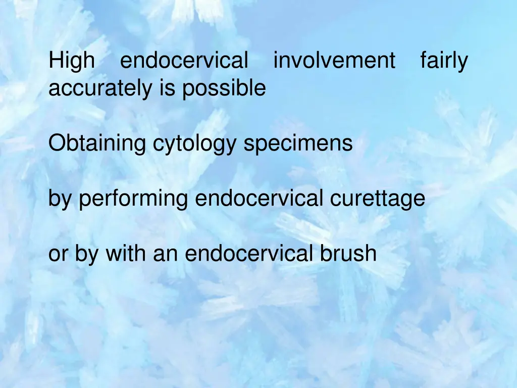 high endocervical involvement fairly accurately