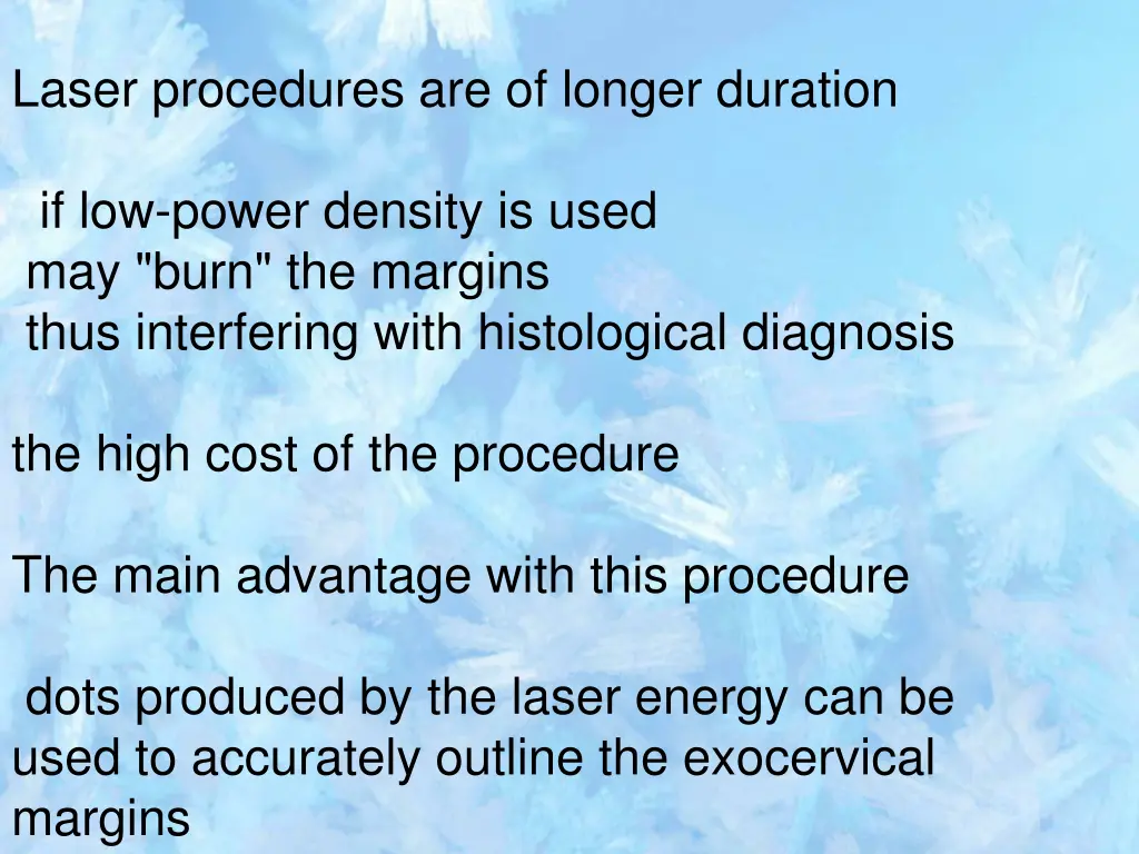 laser procedures are of longer duration