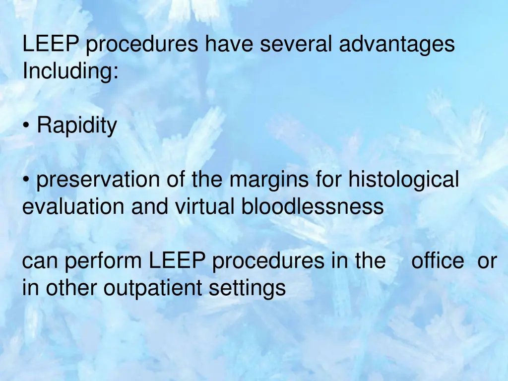 leep procedures have several advantages including