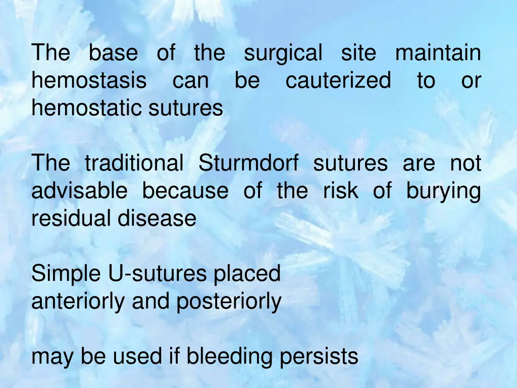 the base of the surgical site maintain hemostasis