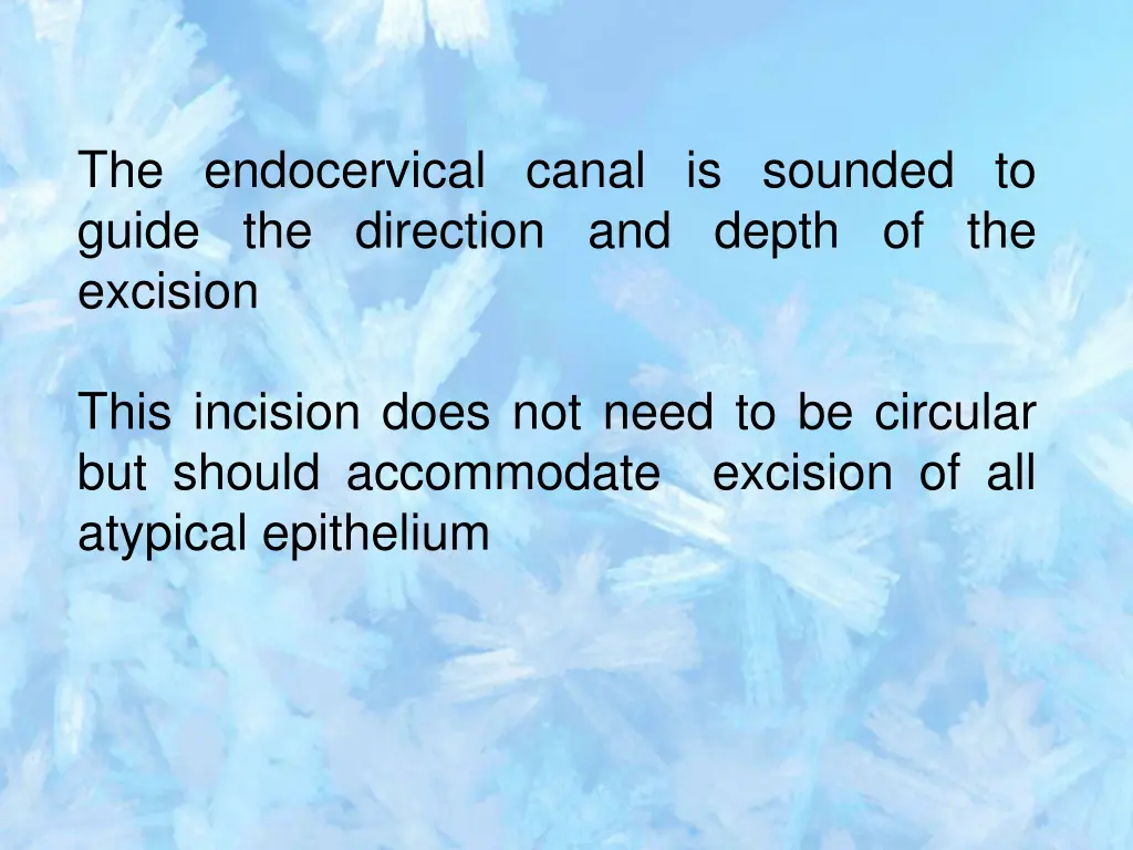 the endocervical canal is sounded to guide