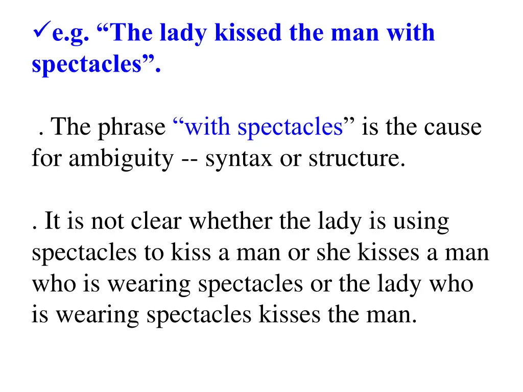 e g the lady kissed the man with spectacles