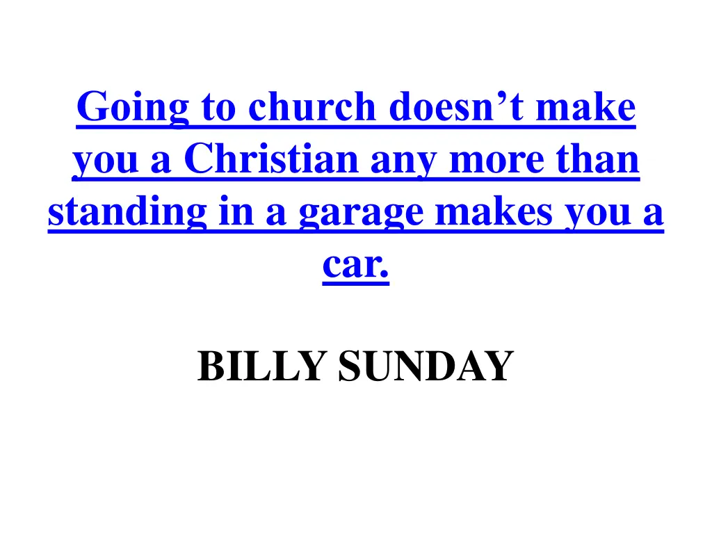 going to church doesn t make you a christian