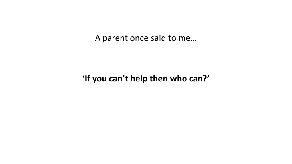 a parent once said to me